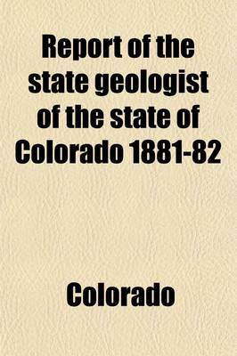 Book cover for Report of the State Geologist of the State of Colorado 1881-82