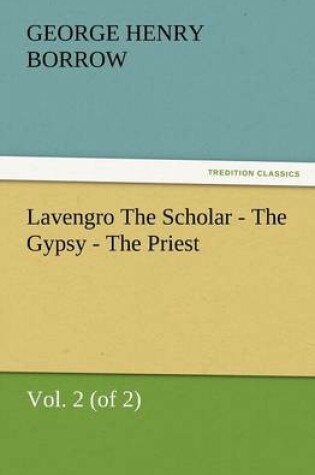 Cover of Lavengro the Scholar - The Gypsy - The Priest, Vol. 2 (of 2)