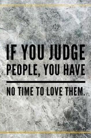 Cover of If you judge people, you have no time to love them.