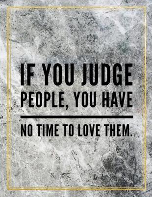 Book cover for If you judge people, you have no time to love them.