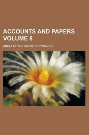 Cover of Accounts and Papers Volume 8