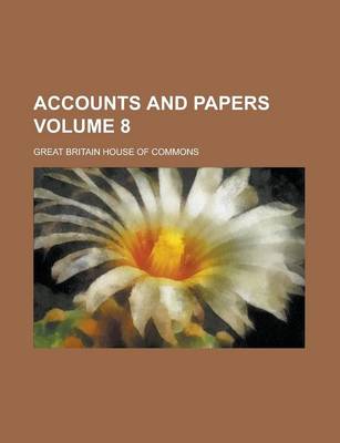 Book cover for Accounts and Papers Volume 8