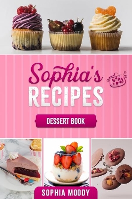 Book cover for sophia's recipes dessert book