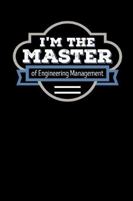 Book cover for I'm the Master of Engineering Management