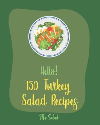 Book cover for Hello! 150 Turkey Salad Recipes