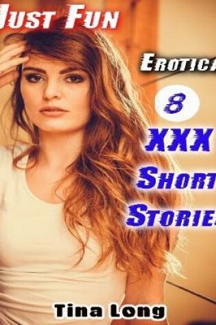 Cover of Erotica: Just Fun: 8 XXX Short Stories