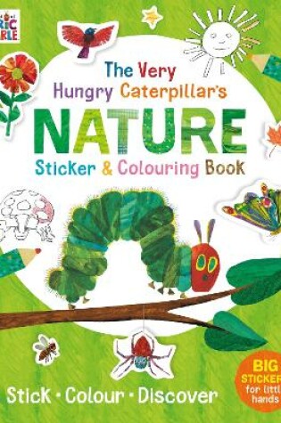 Cover of The Very Hungry Caterpillar's Nature Sticker and Colouring Book