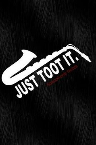 Cover of Just Toot It Saxophone Notes