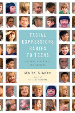 Cover of Facial Expressions Babies To Teens