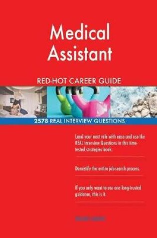 Cover of Medical Assistant Red-Hot Career Guide; 2578 Real Interview Questions