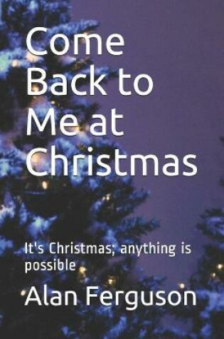 Cover of Come Back to Me at Christmas