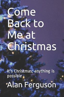 Book cover for Come Back to Me at Christmas