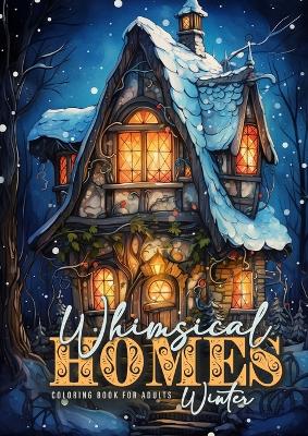 Book cover for Whimsical Homes Winter Coloring Book for Adults