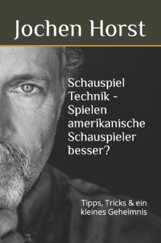 Cover of Schauspiel Technik - Spielen amerikanische Schauspieler besser?