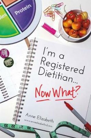 Cover of I'm a Registered Dietitian... Now What?