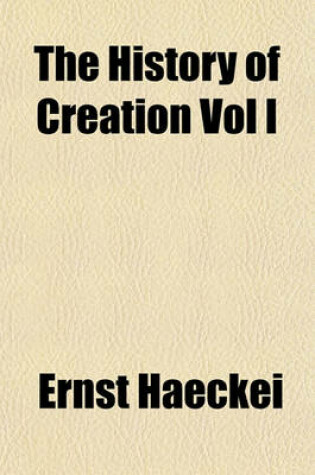 Cover of The History of Creation Vol I