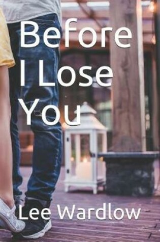 Cover of Before I Lose You