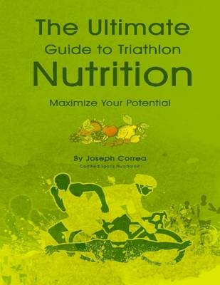 Book cover for The Ultimate Guide to Triathlon Nutrition: Maximize Your Potential