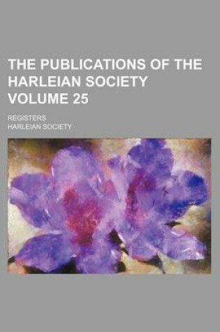 Cover of The Publications of the Harleian Society Volume 25; Registers