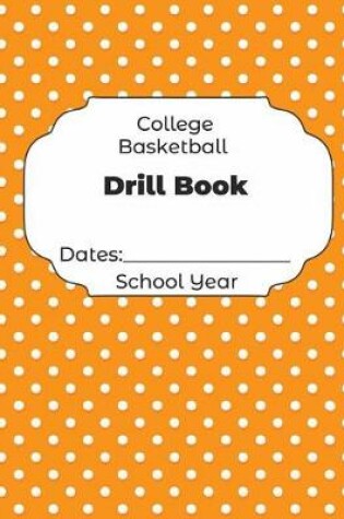 Cover of College Basketball Drill Book Dates