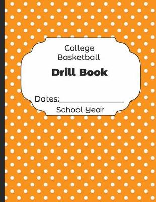 Book cover for College Basketball Drill Book Dates