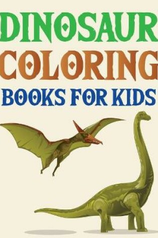 Cover of Dinosaur Coloring Books For Kids