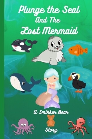 Cover of Plunge the Seal and The Lost Mermaid