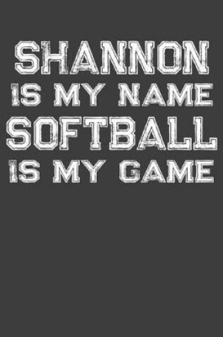 Cover of Shannon Is My Name Softball Is My Game