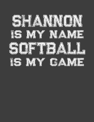 Book cover for Shannon Is My Name Softball Is My Game