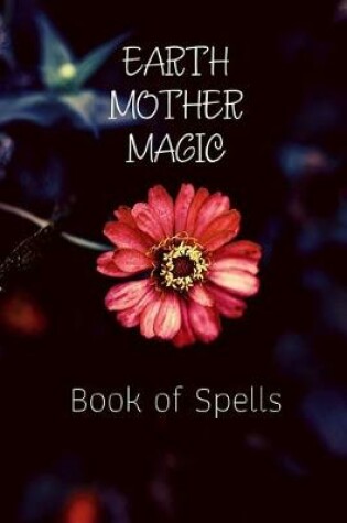 Cover of Earth Mother Magic Book of Spells