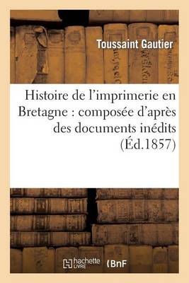 Book cover for Histoire de l'imprimerie en Bretagne