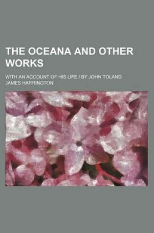 Cover of The Oceana and Other Works; With an Account of His Life - By John Toland