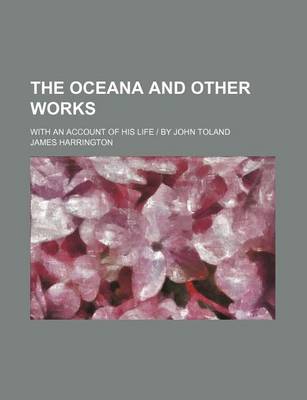 Book cover for The Oceana and Other Works; With an Account of His Life - By John Toland