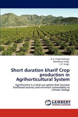 Book cover for Short Duration Kharif Crop Production in Agrihorticultural System