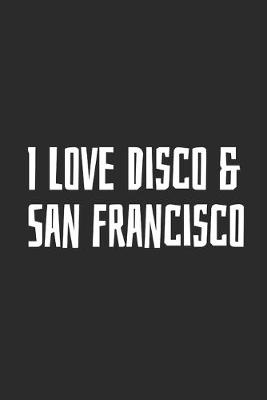 Book cover for I Love Disco & San Francisco