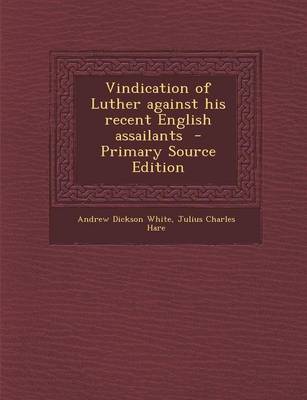 Book cover for Vindication of Luther Against His Recent English Assailants - Primary Source Edition