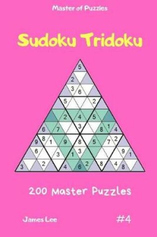 Cover of Master of Puzzles - Sudoku Tridoku 200 Master Puzzles Vol.4