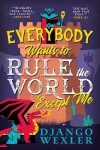 Book cover for Everybody Wants to Rule the World Except Me