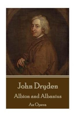 Cover of John Dryden - Albion and Albanius