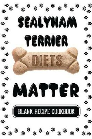 Cover of Sealyham Terrier Diets Matter