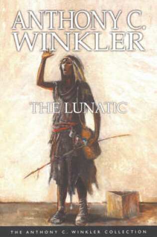 Cover of Anthony Winkler Collection: The Lunatic