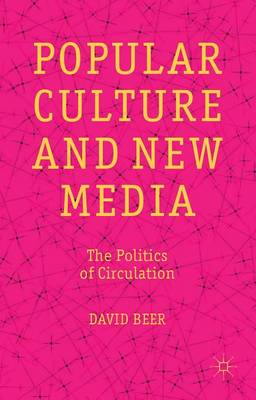 Book cover for Popular Culture and New Media: The Politics of Circulation