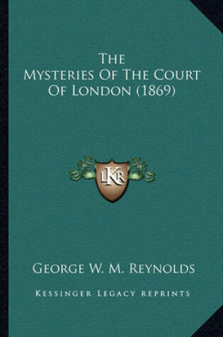 Cover of The Mysteries of the Court of London (1869) the Mysteries of the Court of London (1869)