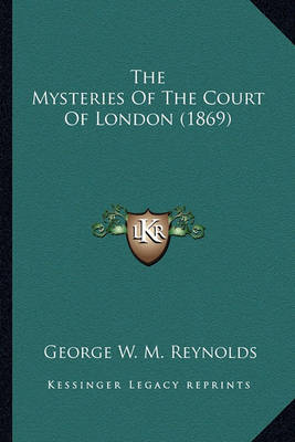 Book cover for The Mysteries of the Court of London (1869) the Mysteries of the Court of London (1869)