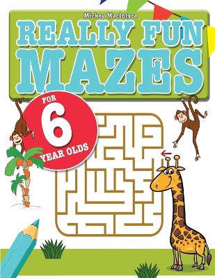 Book cover for Really Fun Mazes For 6 Year Olds