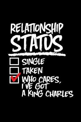 Book cover for Relationship Status Who Cares I've Got a King Charles