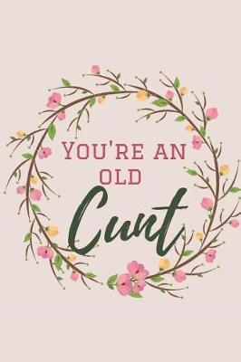 Book cover for You're An Old Cunt
