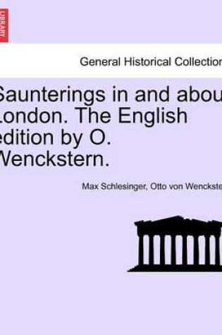 Cover of Saunterings in and about London. the English Edition by O. Wenckstern.