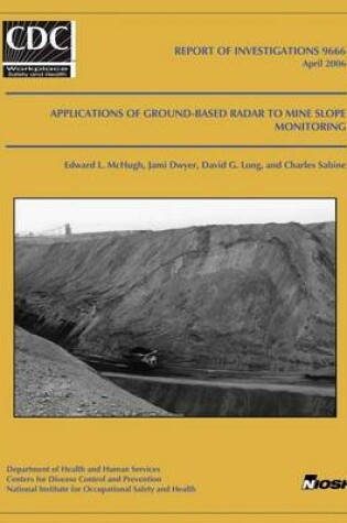 Cover of Applications of Ground-Based Radar to Mine Slope Monitoring