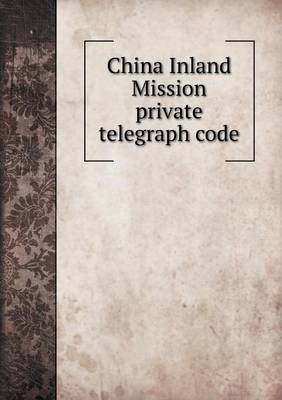 Book cover for China Inland Mission private telegraph code